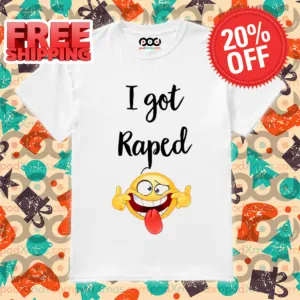 Smiley I Got Raped Shirt