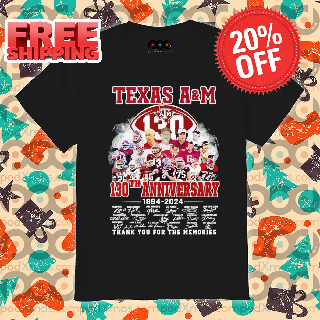 Texas A&M Aggies 130th Anniversary Thank You For The Memories Signature 2024 Shirt