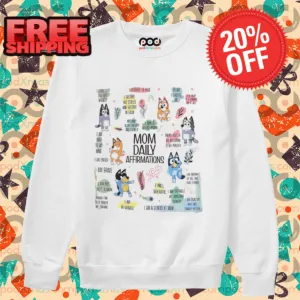 Bluey Mom Mom Daily Affirmations 2024 Shirt