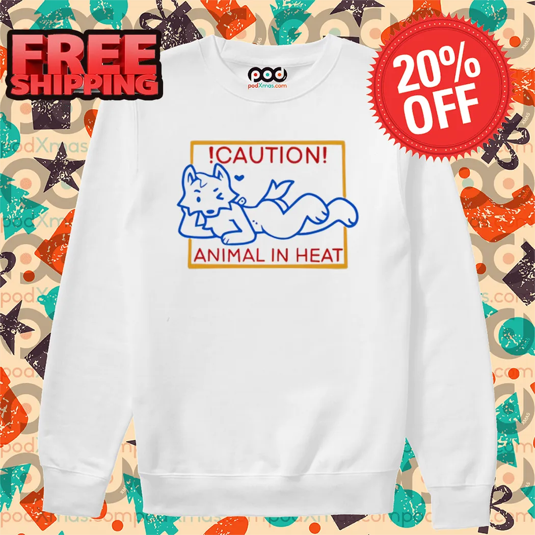Cat Caution Animal In Heat Shirt