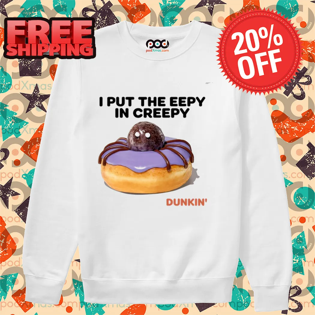 Donut I Put The Eepy In Creepy Shirt
