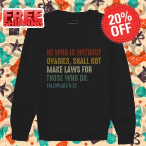 He Who Is Without Ovaries Shall Not Make Laws For Those Who Do Fallopians 5 12 Vintage Shirt