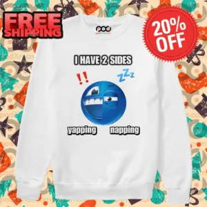 I Have 2 Sides Yapping And Napping Shirt