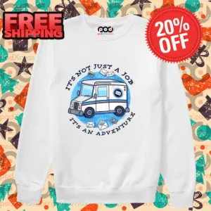 It's Not Just A Job It's An Adventure 2024 Shirt