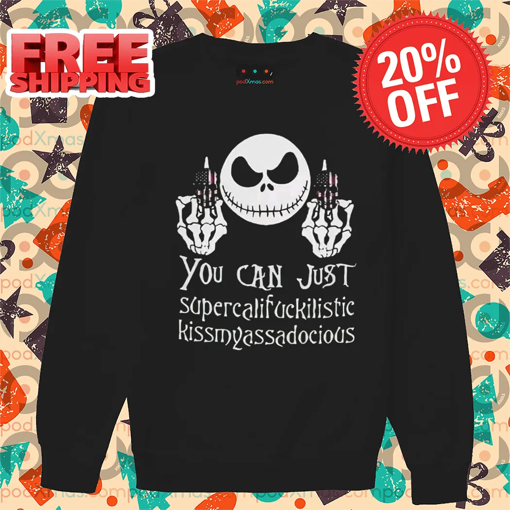 Jack Skellington Middle Finger You Can Just Supercalifuckilistic Kissmyassadocious Shirt