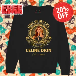 Love Of My Life Who Loves Celine Dion Signature 2024 Shirt