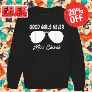 Sunglasses Good Girls Never Miss Church Shirt