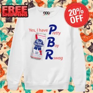 Yes I Have PBR Pretty Boy Swag Shirt