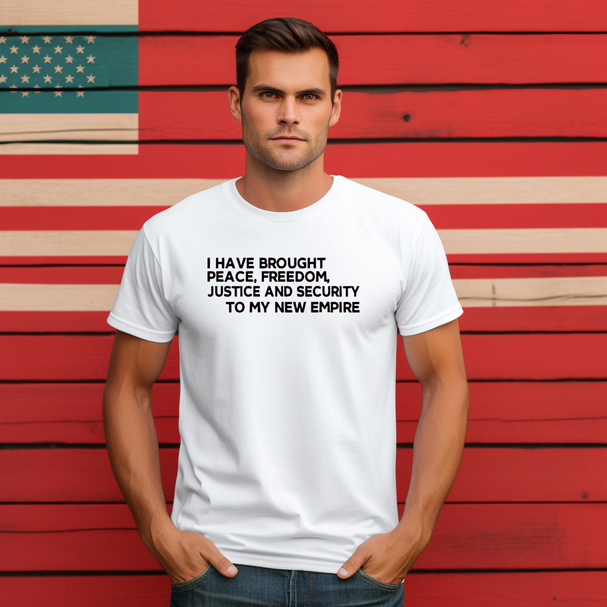 I Have Brought Peace Freedom Justice And Security To My New Empire Shirt-enhance