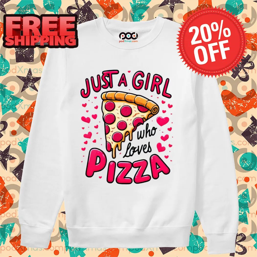 Just A Girl Who Loves Pizza Shirt-enhance