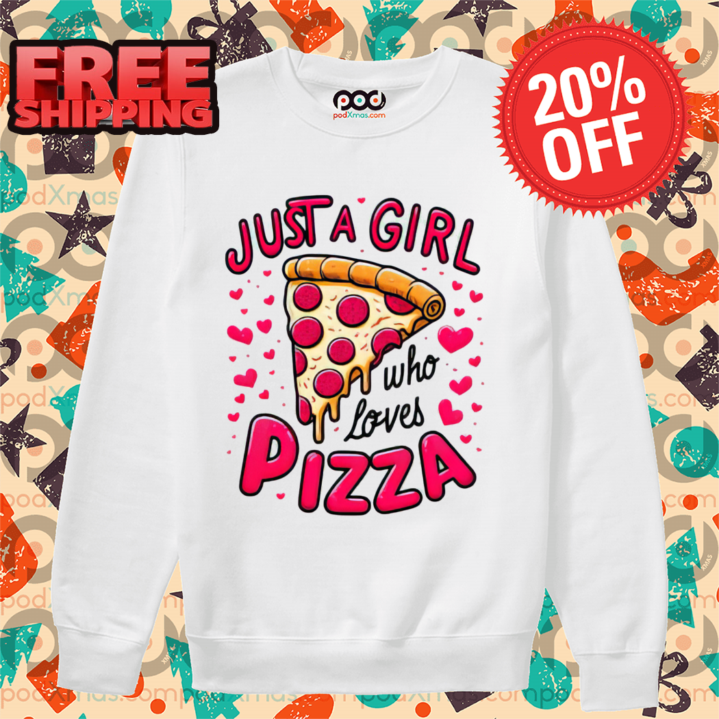Just A Girl Who Loves Pizza Shirt-enhance