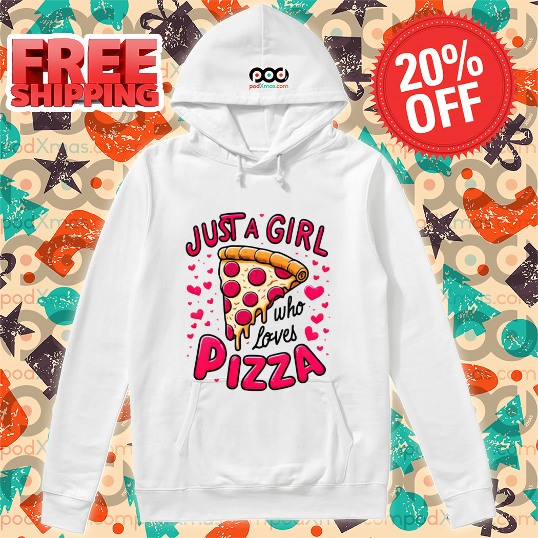 Just A Girl Who Loves Pizza Shirt-enhance