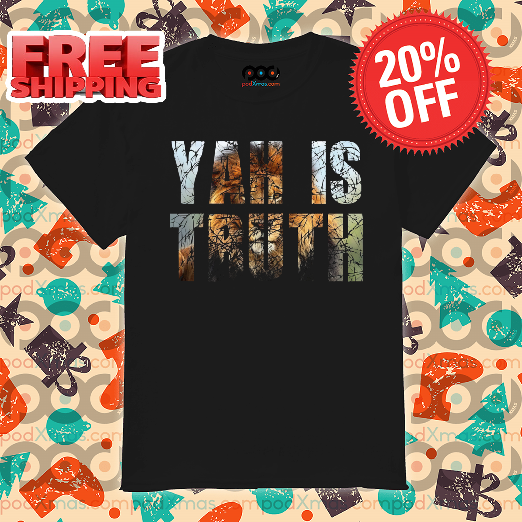 Lion Yah Is Truth Shirt-enhance