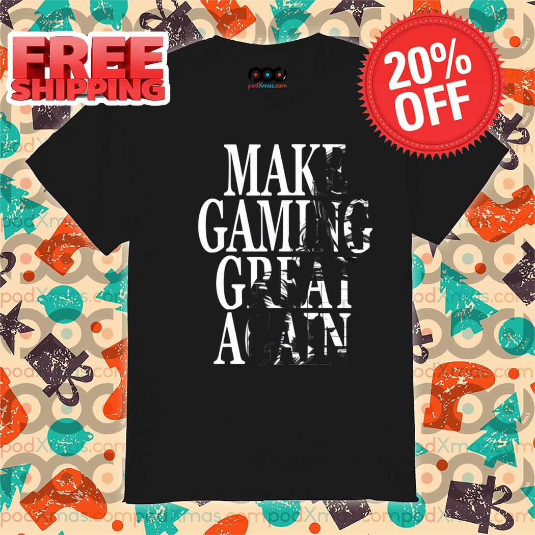 Make Gaming Great Again Shirt-enhance