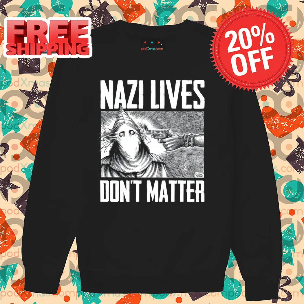 Nazi Lives Don't Matter Shirt-enhance