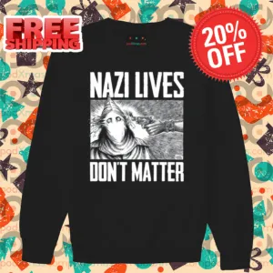 Nazi Lives Don't Matter Shirt-enhance