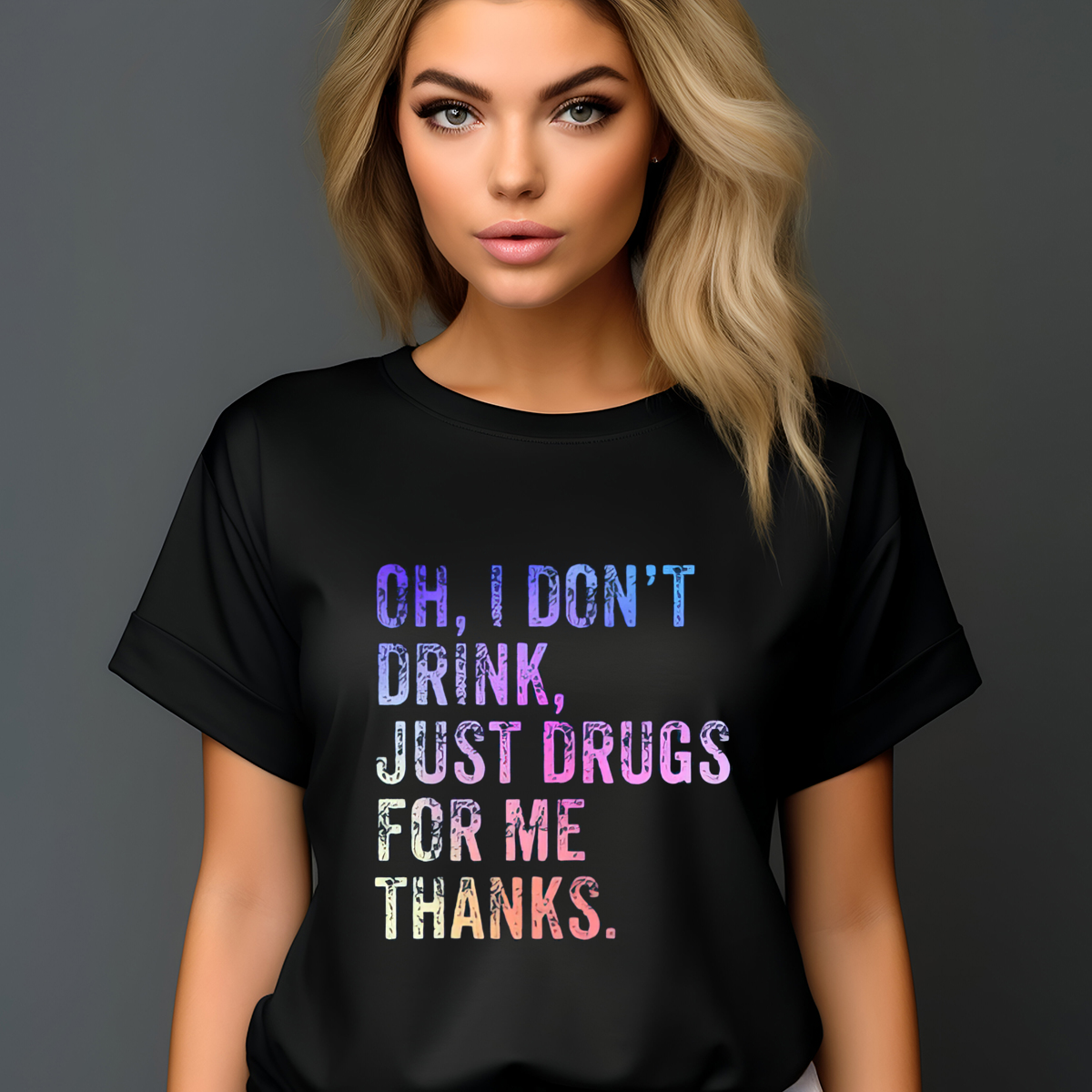 Oh I Don't Drink Just Drugs For Me Thanks Vintage Shirt-enhance