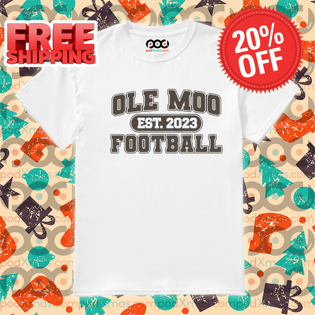 Ole Moo Football Est 2023 Shirt-enhance