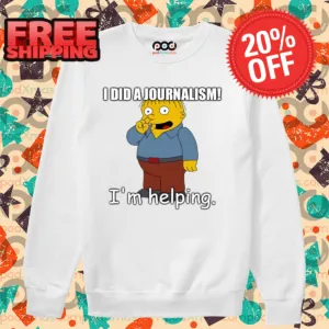 Ralph Wiggum I Did A Journalism I'm Helping Shirt-enhance
