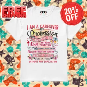 I Am A Caregiver My Professor Taught Me To Love Without Condition Shirt