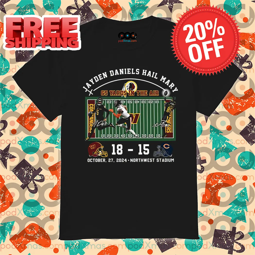 Jayden Daniels Hail Mary Washington Commanders 65 Yards In The Air Shirt