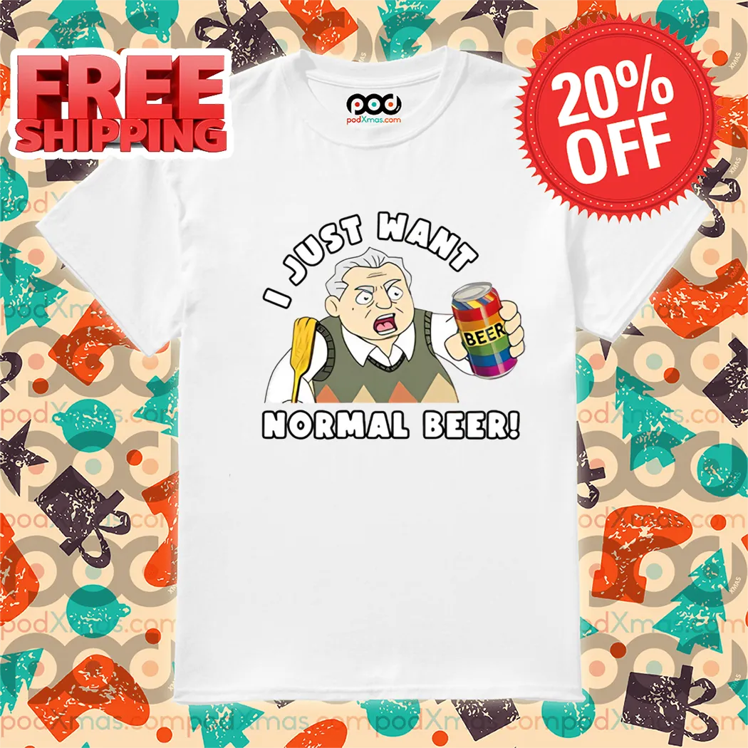 LGBTQ Beer I Just Want Normal Beer Shirt