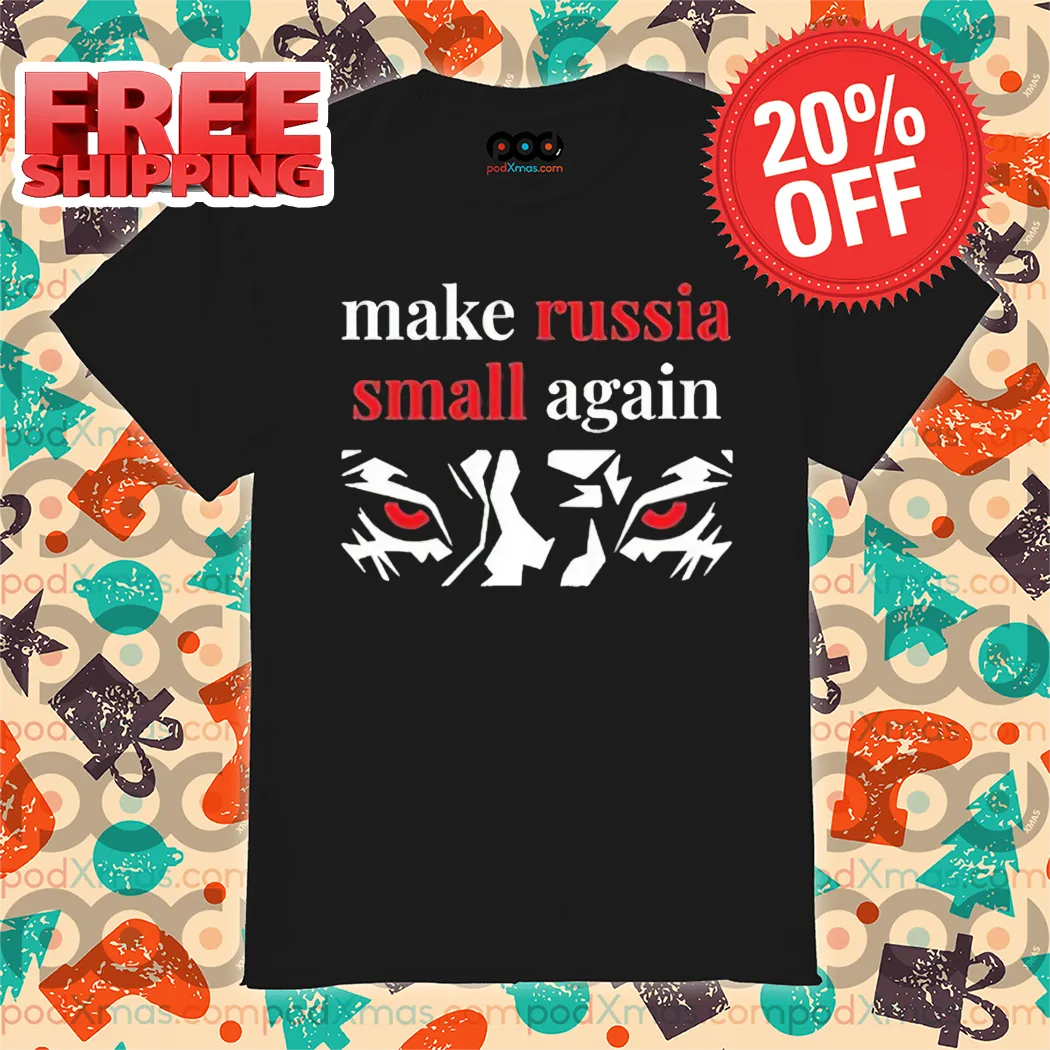 Make Russia Small Again Shirt