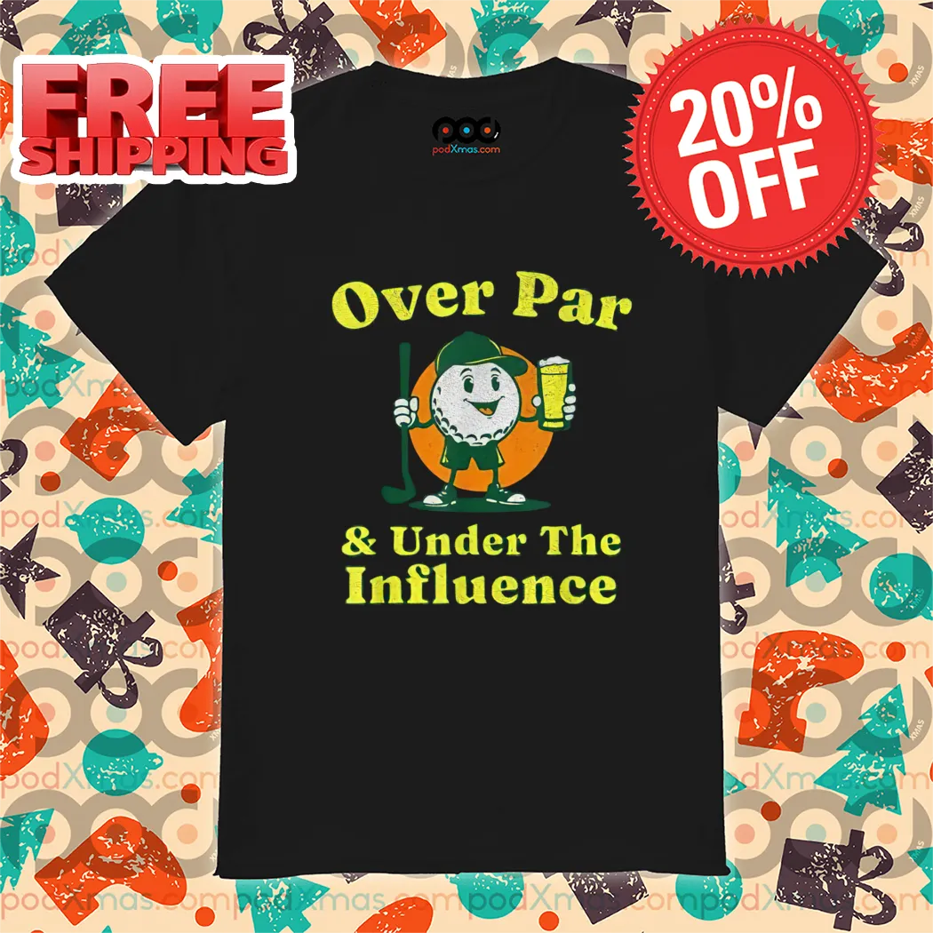 Over Par And Under The Influence Vintage Shirt