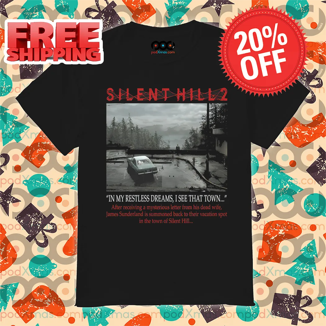 Silent Hill 2 In My Restless Dreams I See That Town Shirt