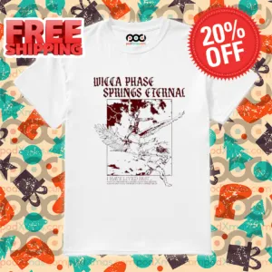 Wicca Phase Springs Eternal I Have Lived Fast Shirt