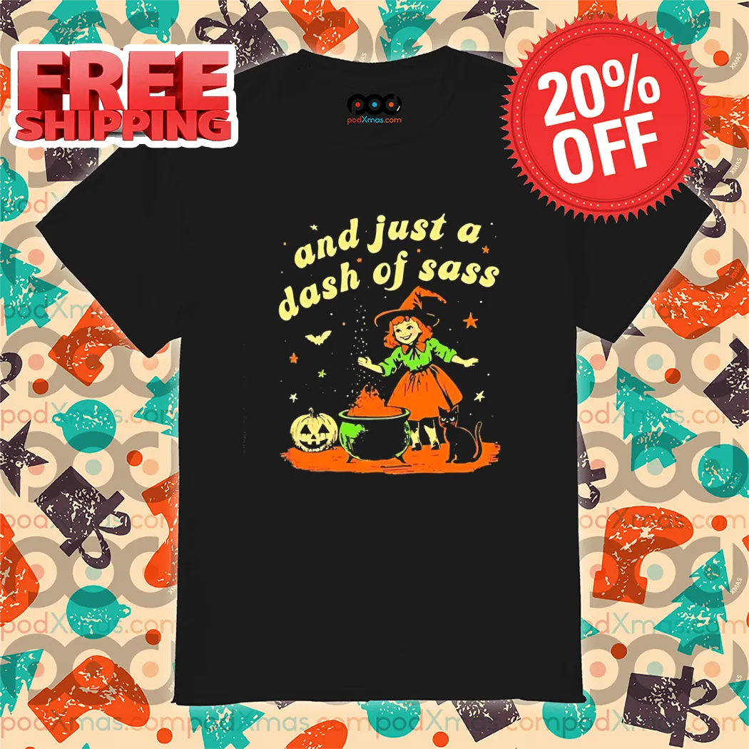 Witch And Just A Dash Of Sass Halloween 2024 Shirt