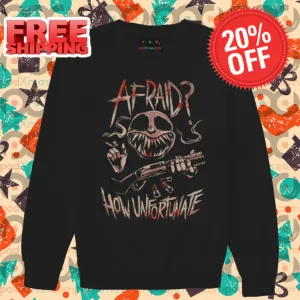 Afraid How Unfortunate Shirt