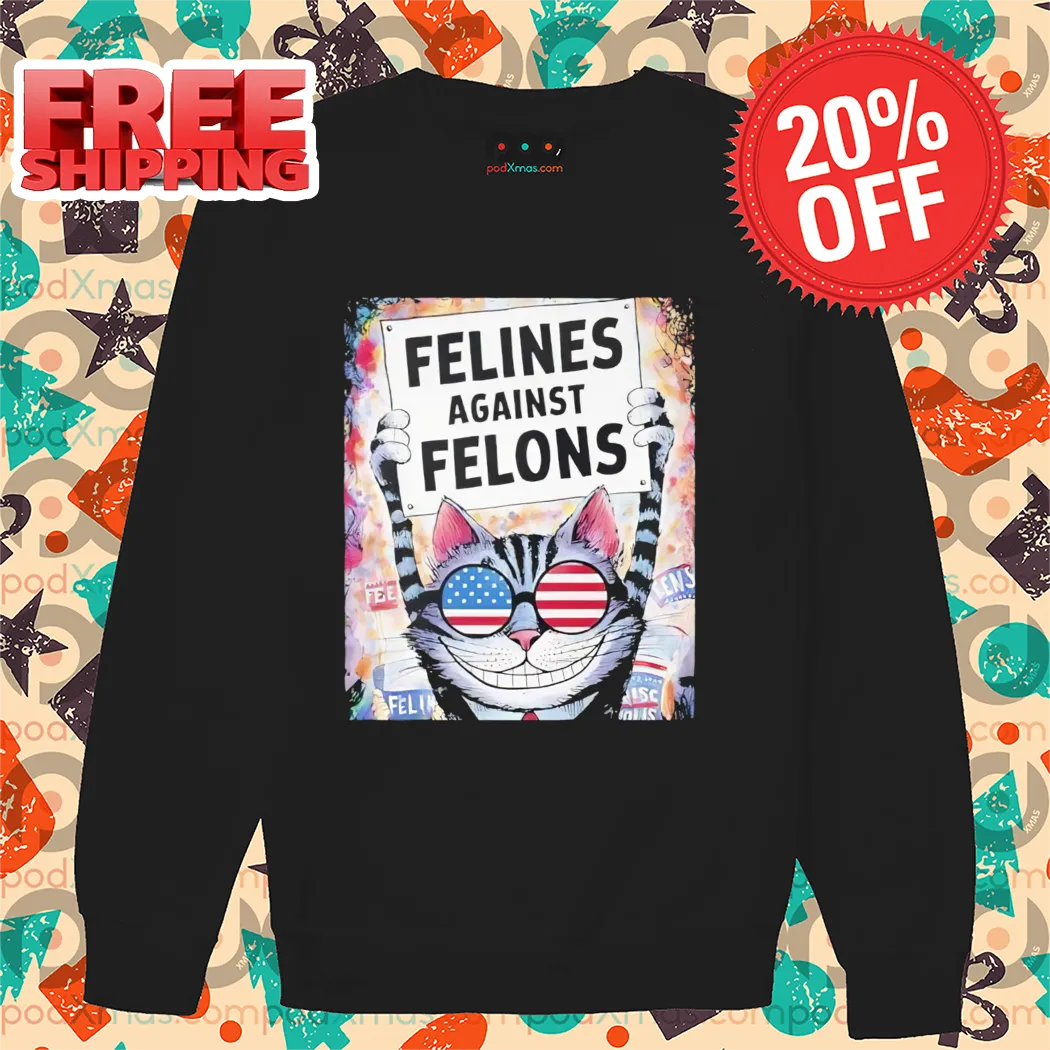 Cat Felines Against Felons Shirt