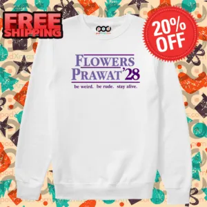 Flowers Prawat 28 Be Weird Be Rude Stay Alive Shirt