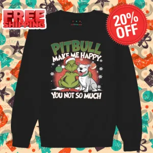 Grinch Pitbull Make Me Happy You Not So Much Christmas Shirt