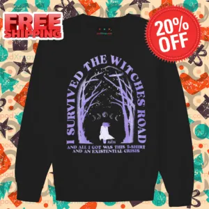 I Survived The Witches Road And All I Got Was This TShirt And An Existential Crisis Shirt