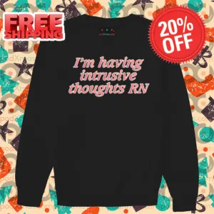 I'm Having Intrusive Thoughts RN Shirt