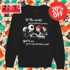 Jack Skellington And Sally To The World You're Just One Person But To Me You're My Entire World Shirt