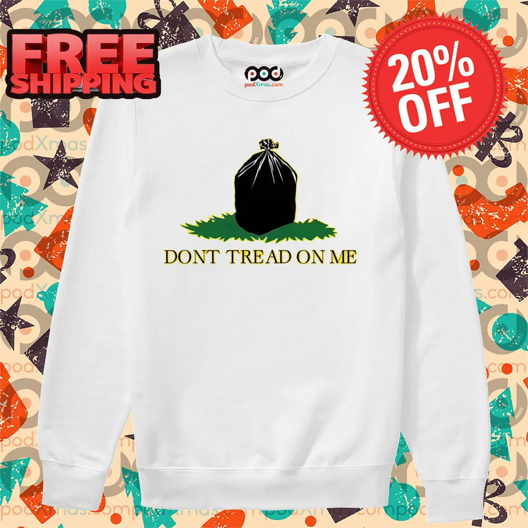 Trash Bag Don't Tread On Me Shirt