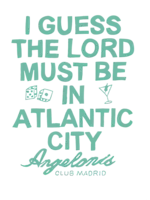 I Guess The Lord Must Be In Atlantic City Angelonis Club Madrid Shirt