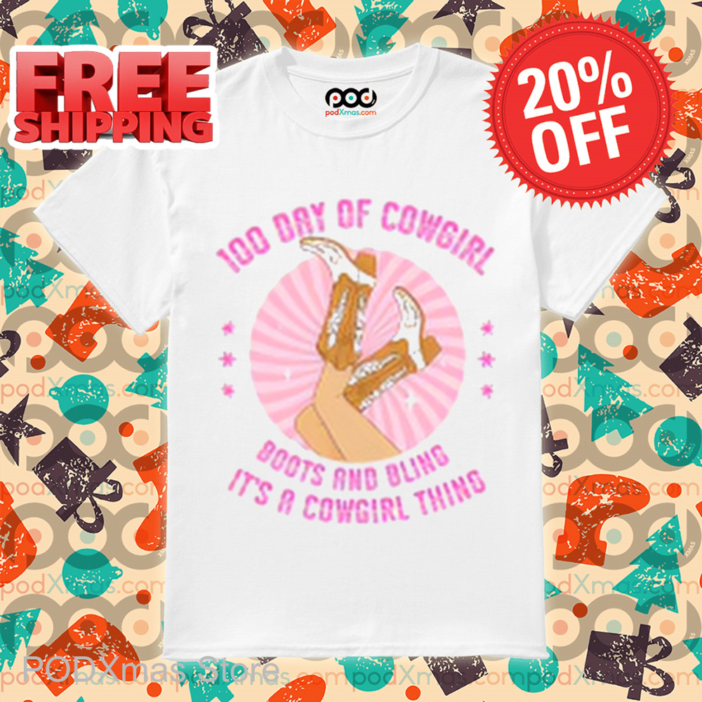 100 Day Of Cowgirl Boots And Bling It's A Cowgirl Thing Shirt