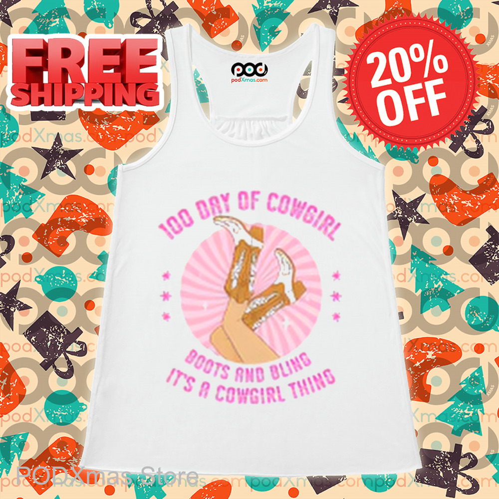 100 Day Of Cowgirl Boots And Bling It's A Cowgirl Thing Shirt