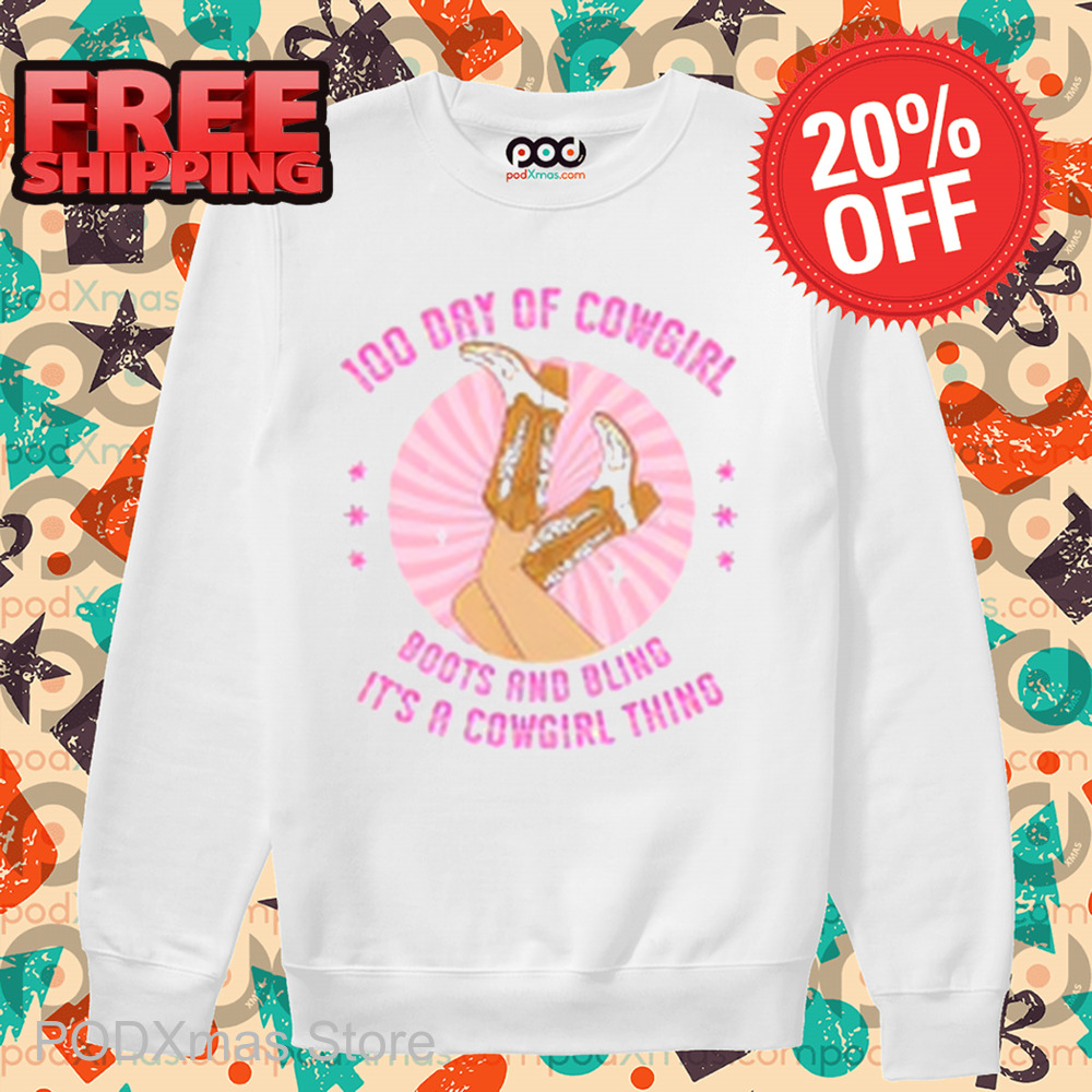 100 Day Of Cowgirl Boots And Bling It's A Cowgirl Thing Shirt