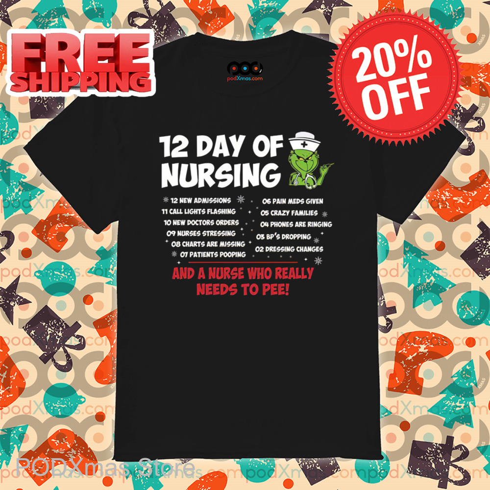 12 Day Of Nursing And A Nurse Who Really Needs To Pee 2024 Shirt 12 Day Of Nursing And A Nurse Who Really Needs To Pee 2024 Shirt
