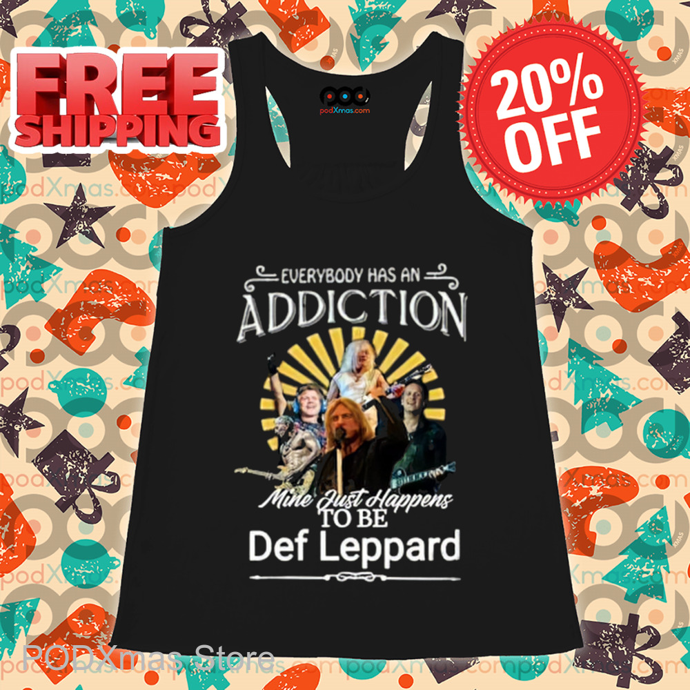 Everybody Has An Addiction Mine Just Happens To Be Def Leppard 2024 Shirt