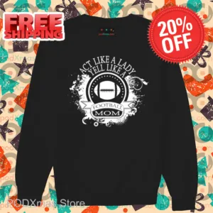Act Like A Lady Yell Like A Football Mom Shirt