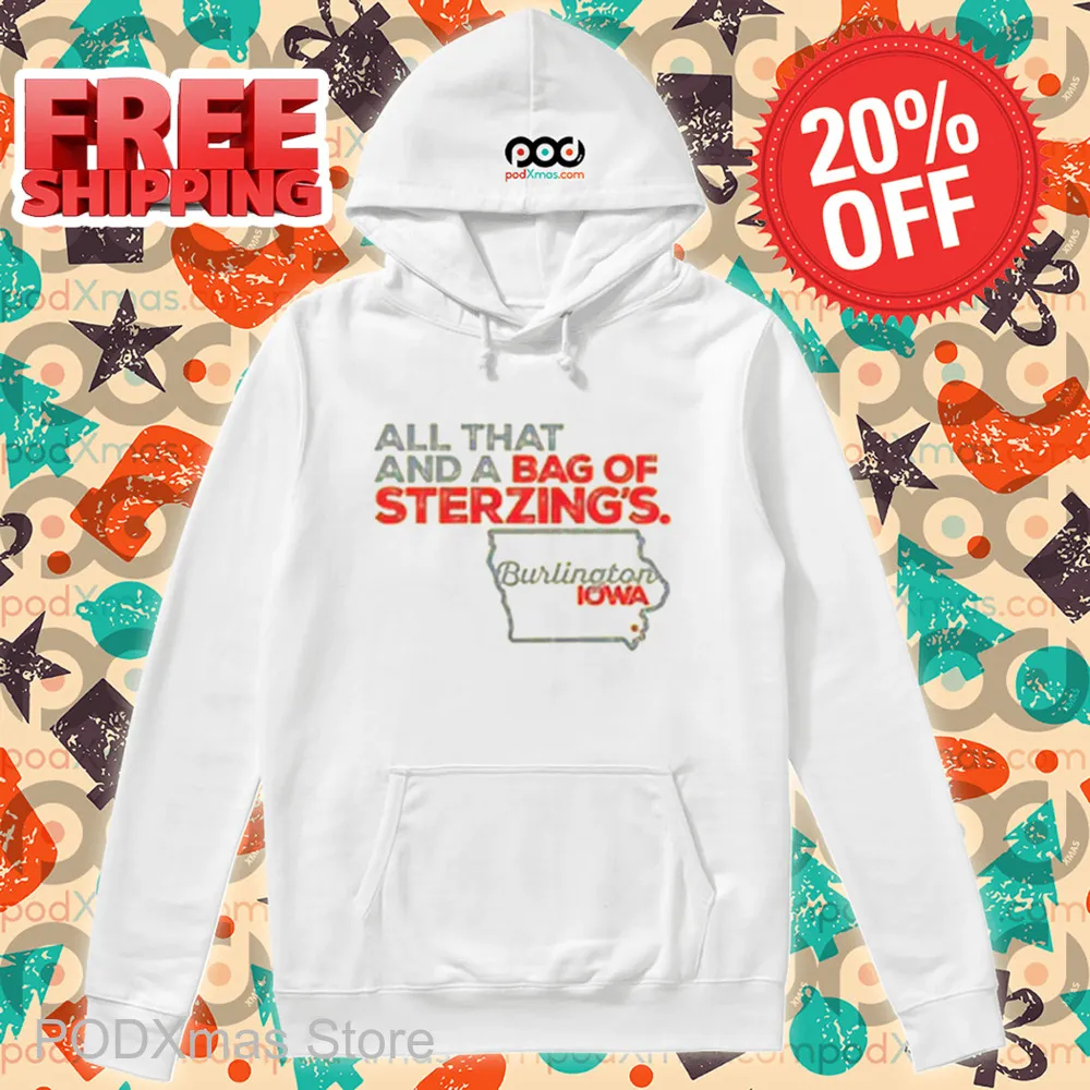 All That And A Bag Of Sterzing's Burlington IOWA Shirt