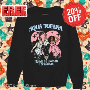 Aqua Tofana Made By Women For Women Shirt