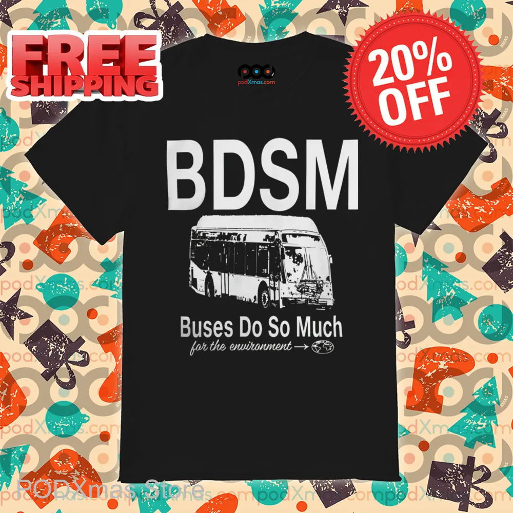 BDSM Buses Do So Much For The Environment 2024 Shirt
