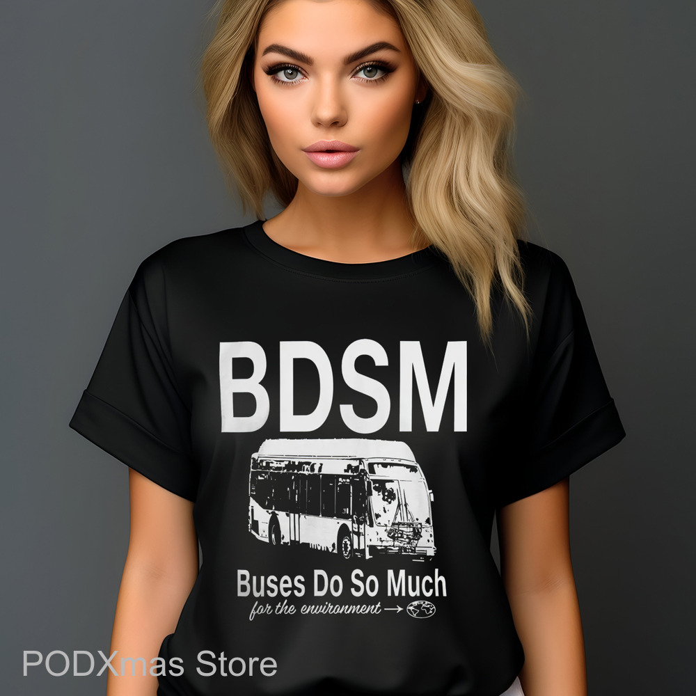 BDSM Buses Do So Much For The Environment 2024 Shirt